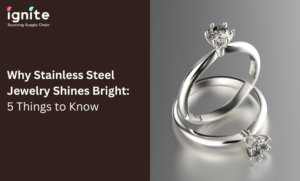 Stainless Steel Jewelry | IgniteSupplyChain