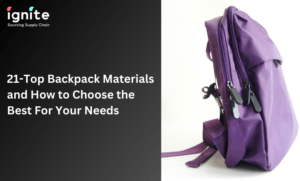 Backpack Materials | IgniteSupplyChain