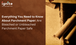 Bleached or Unbleached Parchment Paper Safe | Ignitesupplychain